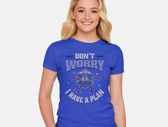 Don't Worry I Have A Plan