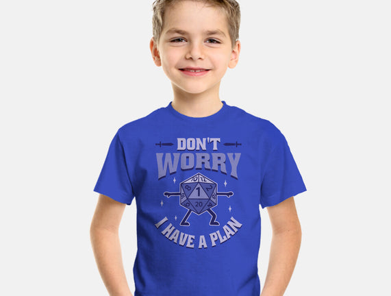 Don't Worry I Have A Plan