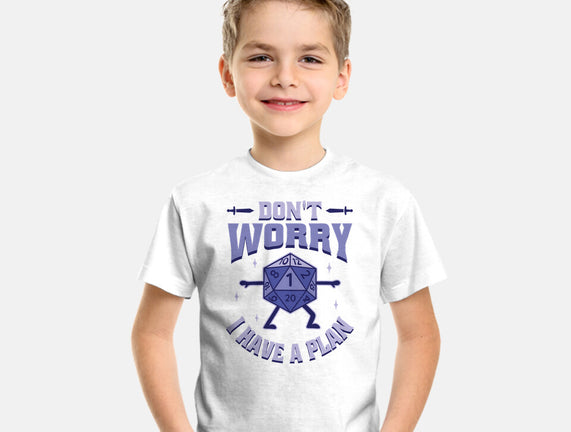 Don't Worry I Have A Plan