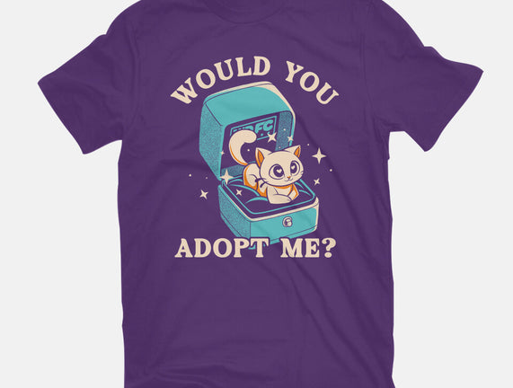 Wold You Adopt Me