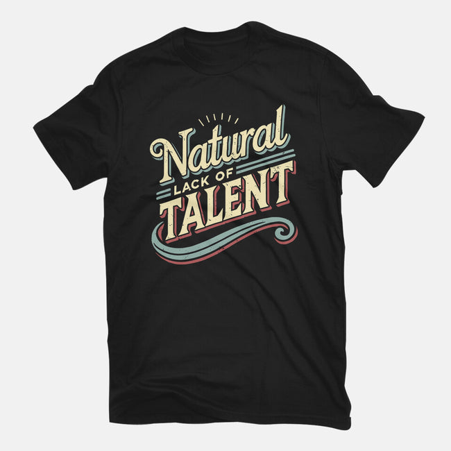 Natural Lack Of Talent-Unisex-Basic-Tee-BridgeWalker