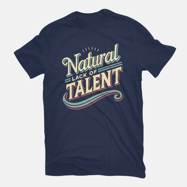 Natural Lack Of Talent-Unisex-Basic-Tee-BridgeWalker