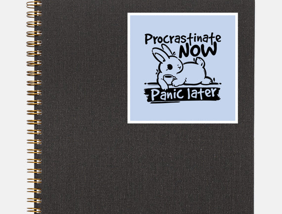 Procrastinate Now Panic Later