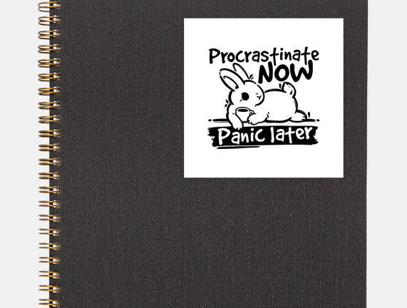 Procrastinate Now Panic Later