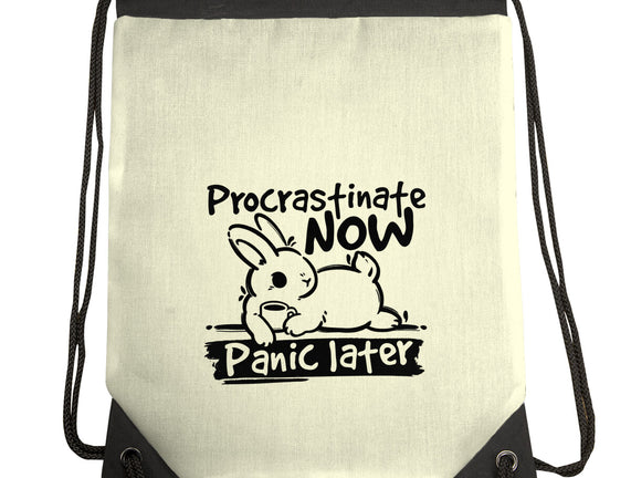 Procrastinate Now Panic Later