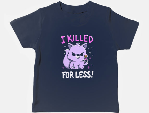 I Killed For Less