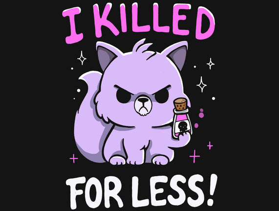 I Killed For Less