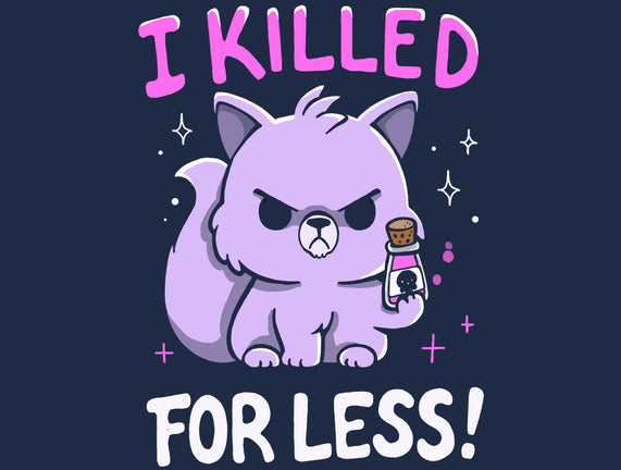 I Killed For Less