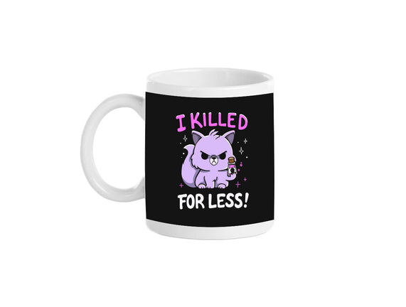 I Killed For Less