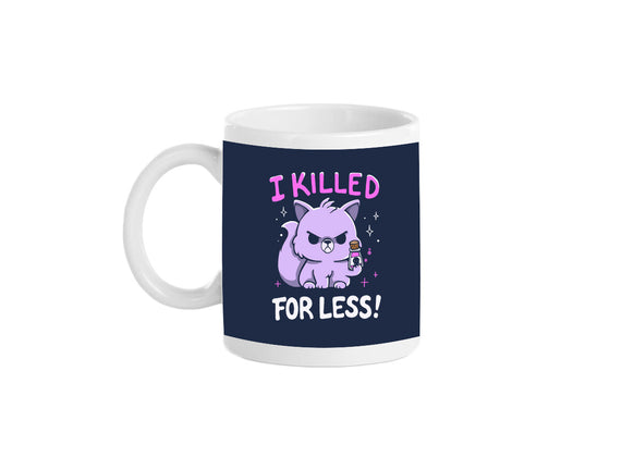 I Killed For Less