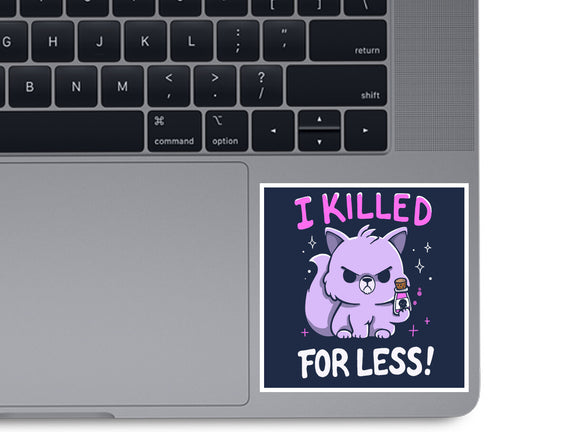 I Killed For Less