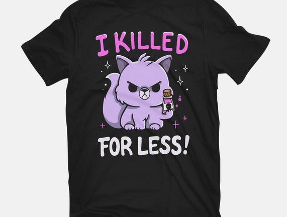 I Killed For Less
