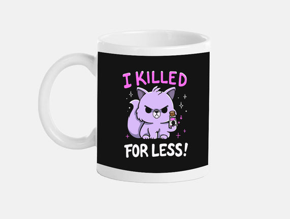 I Killed For Less