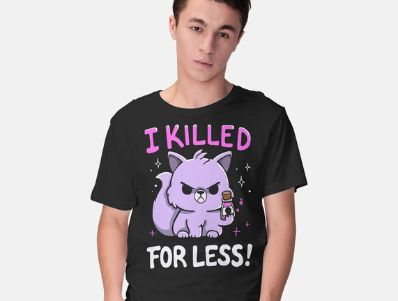 I Killed For Less