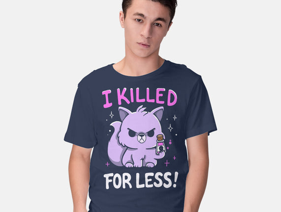 I Killed For Less