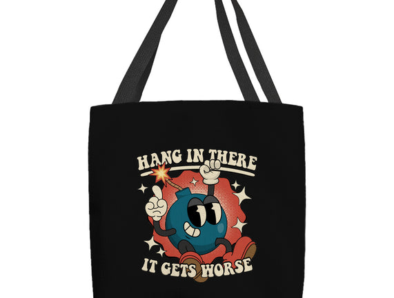 Hang In There It Gets Worse