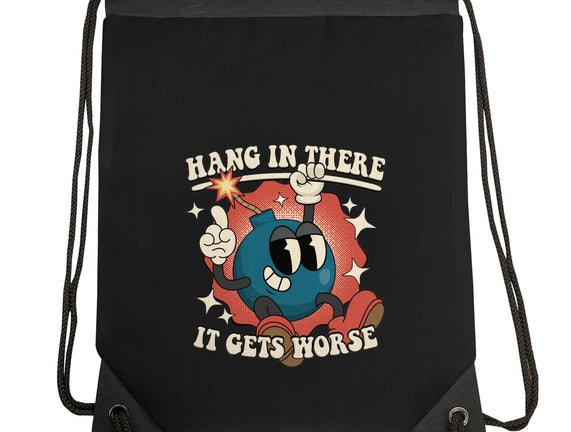 Hang In There It Gets Worse