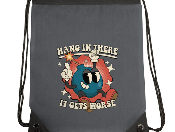 Hang In There It Gets Worse