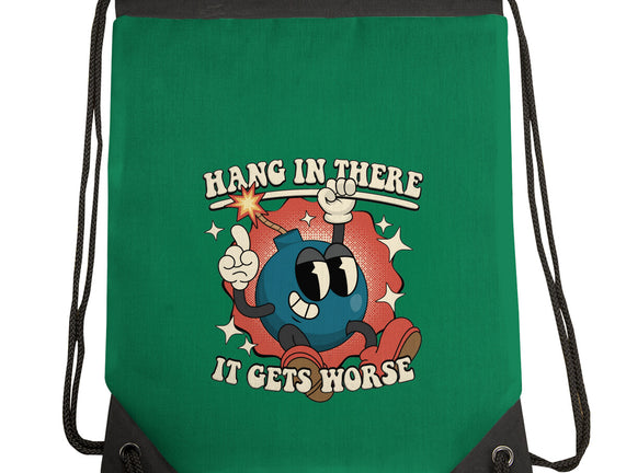Hang In There It Gets Worse