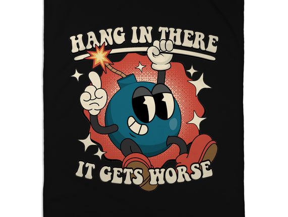 Hang In There It Gets Worse