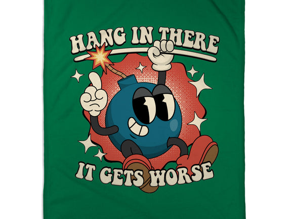 Hang In There It Gets Worse