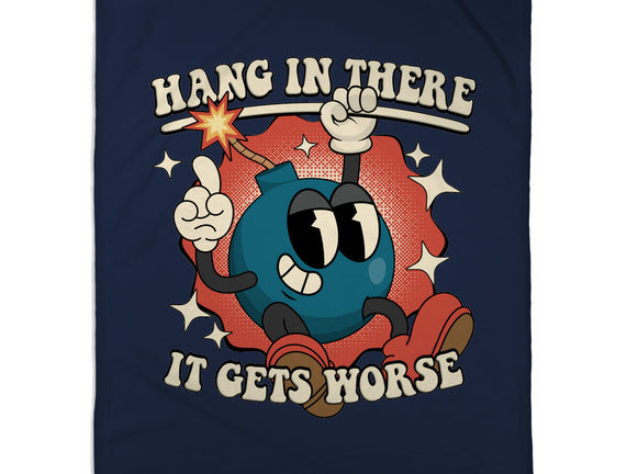 Hang In There It Gets Worse