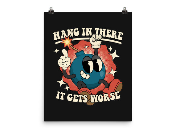 Hang In There It Gets Worse