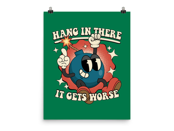 Hang In There It Gets Worse