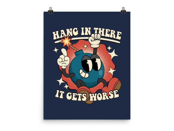 Hang In There It Gets Worse