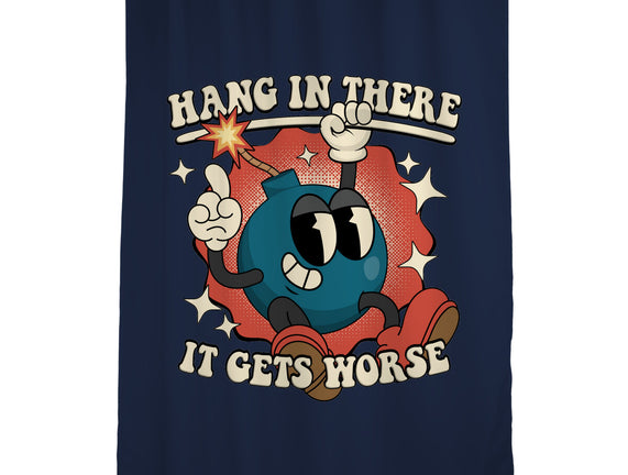 Hang In There It Gets Worse