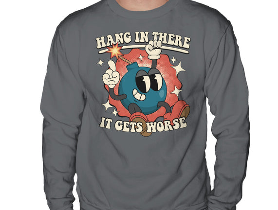 Hang In There It Gets Worse