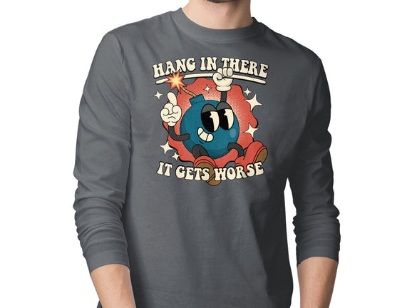 Hang In There It Gets Worse
