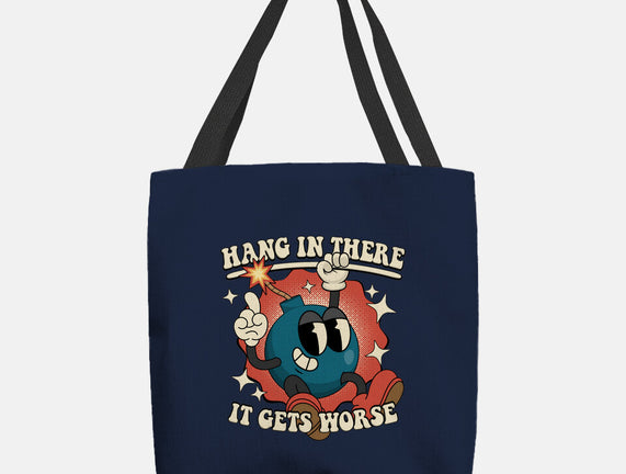 Hang In There It Gets Worse