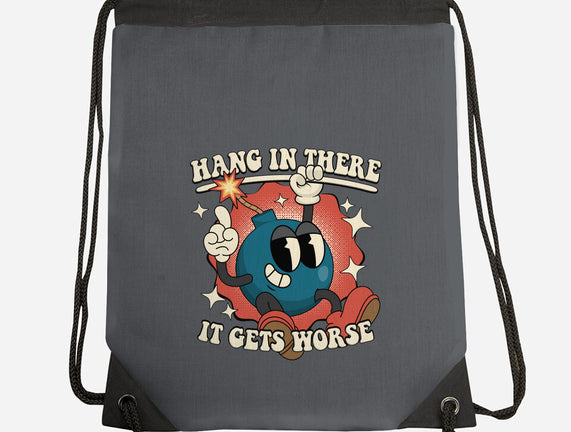 Hang In There It Gets Worse