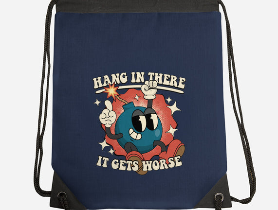 Hang In There It Gets Worse