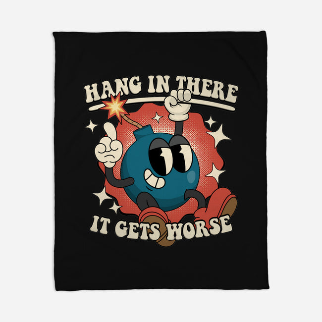 Hang In There It Gets Worse-None-Fleece-Blanket-RoboMega
