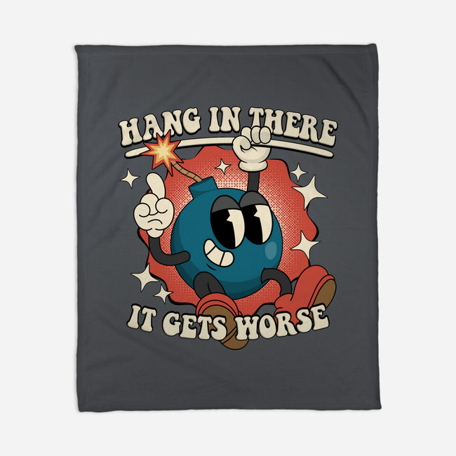 Hang In There It Gets Worse-None-Fleece-Blanket-RoboMega
