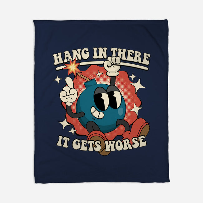 Hang In There It Gets Worse-None-Fleece-Blanket-RoboMega