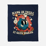 Hang In There It Gets Worse-None-Fleece-Blanket-RoboMega