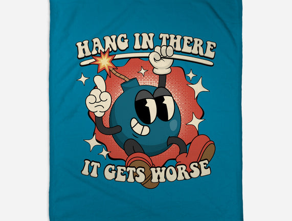 Hang In There It Gets Worse