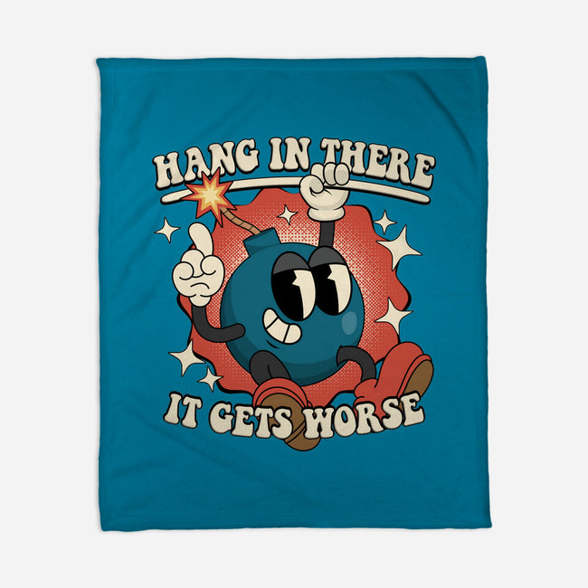 Hang In There It Gets Worse-None-Fleece-Blanket-RoboMega