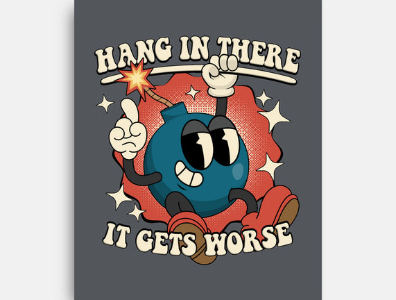 Hang In There It Gets Worse
