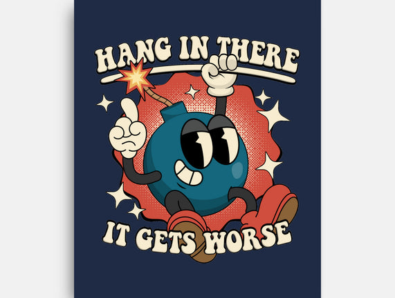 Hang In There It Gets Worse