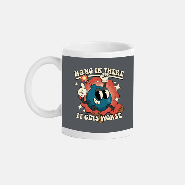 Hang In There It Gets Worse-None-Mug-Drinkware-RoboMega