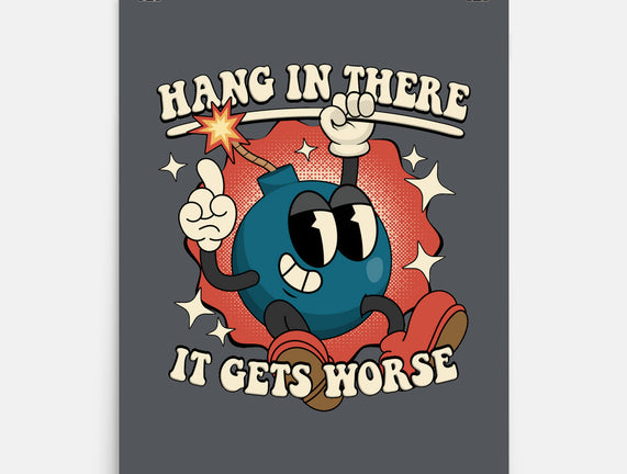 Hang In There It Gets Worse