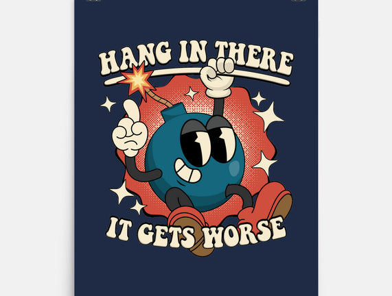 Hang In There It Gets Worse