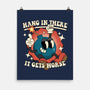 Hang In There It Gets Worse-None-Matte-Poster-RoboMega