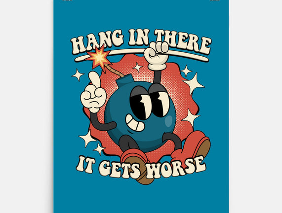 Hang In There It Gets Worse