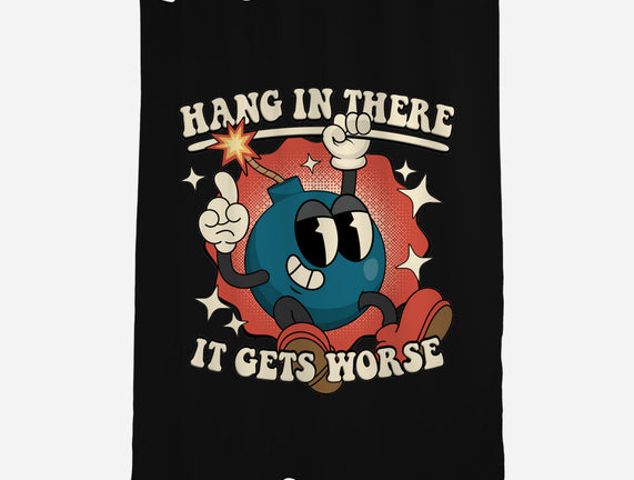 Hang In There It Gets Worse