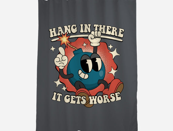 Hang In There It Gets Worse